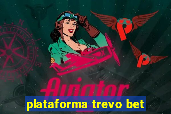 plataforma trevo bet